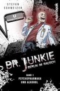 Dr. Junkie - Berlin im Rausch: Band 1: Psychopharmaka und Alkohol Cover des Buches Dr. Junkie - Berlin im Rausch: Band 1: Psychopharmaka und Alkohol (ISBN: B0CZRTNWTK)