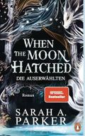 When The Moon Hatched: Die Auserwählten – Roman. Der Selfpublishing-Bestseller und TikTok-Hype (Moonfall-Serie 1) Cover des Buches When The Moon Hatched: Die Auserwählten – Roman. Der Selfpublishing-Bestseller und TikTok-Hype (Moonfall-Serie 1) (ISBN: B0CZW1MYNG)