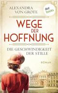Wege der Hoffnung - Die Geschwindigkeit der Stille: Roman: Wege der Hoffnung 1 | Ein dramatisches Schicksal im 2. Weltkrieg Cover des Buches Wege der Hoffnung - Die Geschwindigkeit der Stille: Roman: Wege der Hoffnung 1 | Ein dramatisches Schicksal im 2. Weltkrieg (ISBN: B0D733FTR5)