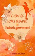 L'amore vince sempre : Falsch gewettet! Cover des Buches L'amore vince sempre : Falsch gewettet! (ISBN: B0D77LVF44)