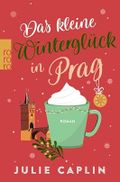Das kleine Winterglück in Prag: Mit der SPIEGEL-Bestsellerautorin ins verschneite Prag Cover des Buches Das kleine Winterglück in Prag: Mit der SPIEGEL-Bestsellerautorin ins verschneite Prag (ISBN: null)