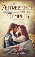 Die Zeitreisende und der Templer: Knight-Time-Stories Cover des Buches Die Zeitreisende und der Templer: Knight-Time-Stories (ISBN: B0DKC7JNYS)