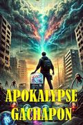 Apokalypse Gachapon: Ein Harem Fantasy Abenteuer Action Roman Scifi (Band 4) Cover des Buches Apokalypse Gachapon: Ein Harem Fantasy Abenteuer Action Roman Scifi (Band 4) (ISBN: B0DQPZC4G5)