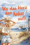 Wo das Herz den Anker wirft Cover des Buches Wo das Herz den Anker wirft (ISBN: B0DV99WBG6)