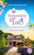 Zuckersüßer Tod | Ein humorvoller Cosy Crime rund um zwei Amateur-Detektivinnen (Mord mit Sahne-Reihe 3) Cover des Buches Zuckersüßer Tod | Ein humorvoller Cosy Crime rund um zwei Amateur-Detektivinnen (Mord mit Sahne-Reihe 3) (ISBN: null)