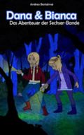Dana und Bianca: Das Abenteuer der Sechser-Bande Cover des Buches Dana und Bianca: Das Abenteuer der Sechser-Bande (ISBN: 9783848244881)