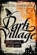 Dark Village - Dreht euch nicht um Cover des Buches Dark Village - Dreht euch nicht um (ISBN: null)
