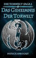 Das Geheimnis der Torwelt (Die Torwelt-Saga 1) Cover des Buches Das Geheimnis der Torwelt (Die Torwelt-Saga 1) (ISBN: B0117XKLV6)