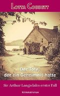 Der Tote, der ein Geheimnis hatte: Kriminalroman - Sir Arthur Langsdales erster Fall Cover des Buches Der Tote, der ein Geheimnis hatte: Kriminalroman - Sir Arthur Langsdales erster Fall (ISBN: B00NCNIR3O)
