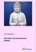 Der letzte Tod des Gautama Buddha Cover des Buches Der letzte Tod des Gautama Buddha (ISBN: 9783956970306)