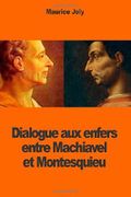 Dialogue aux enfers entre Machiavel et Montesquieu Cover des Buches Dialogue aux enfers entre Machiavel et Montesquieu (ISBN: 9781502774521)