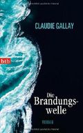 Die Brandungswelle: Roman by Gallay, Claudie (2011) Taschenbuch Cover des Buches Die Brandungswelle: Roman by Gallay, Claudie (2011) Taschenbuch (ISBN: B00QW426B4)