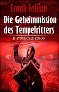 Die Geheimmission des Tempelritters Cover des Buches Die Geheimmission des Tempelritters (ISBN: B00WKWZEQ6)