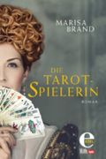 Die Tarotspielerin: Erster Band der Tarot-Trilogie Cover des Buches Die Tarotspielerin: Erster Band der Tarot-Trilogie (ISBN: 9783955301644)