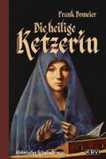 Die heilige Ketzerin Cover des Buches Die heilige Ketzerin (ISBN: null)
