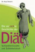 Die verrückte Geschichte der Diät: Schlankheitswahn und Schönheitskult Cover des Buches Die verrückte Geschichte der Diät: Schlankheitswahn und Schönheitskult (ISBN: 9781491012307)
