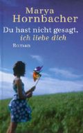 Du hast nicht gesagt, ich liebe dich. Cover des Buches Du hast nicht gesagt, ich liebe dich. (ISBN: B003K0TFOE)