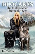 Duocarns - Die fantastischen Sternenkrieger: Collection 1-3 Cover des Buches Duocarns - Die fantastischen Sternenkrieger: Collection 1-3 (ISBN: B00LAREI82)