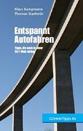 Entspannt Autofahren: Tipps, die auch in einer 24/7 Welt wirken Cover des Buches Entspannt Autofahren: Tipps, die auch in einer 24/7 Welt wirken (ISBN: 9783943385069)
