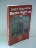 Eugen Jungjohann: Kinder klagen an - Angst, Leid und Gewalt Cover des Buches Eugen Jungjohann: Kinder klagen an - Angst, Leid und Gewalt (ISBN: B0029KHRSM)