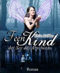 Feenkind - Der See des Abschieds Cover des Buches Feenkind - Der See des Abschieds (ISBN: 9781482356922)