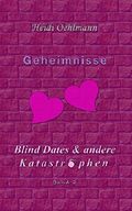 Geheimnisse: Blind Dates & andere Katastrophen Cover des Buches Geheimnisse: Blind Dates & andere Katastrophen (ISBN: B00UVTKK8C)