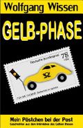 Gelb-Phase: Mein Pöstchen bei der Post - Geschichten aus dem Intimleben des Gelben Riesen Cover des Buches Gelb-Phase: Mein Pöstchen bei der Post - Geschichten aus dem Intimleben des Gelben Riesen (ISBN: B00I8309YI)