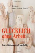 Glücklich ohne Arbeit: Durch Einbildungskraft zum Erfolg Cover des Buches Glücklich ohne Arbeit: Durch Einbildungskraft zum Erfolg (ISBN: 9781493747146)