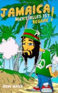 Jamaica - NICHT ALLES IST REGGAE! Cover des Buches Jamaica - NICHT ALLES IST REGGAE! (ISBN: 9781481847872)