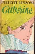 Juliette Benzoni: Cathérine Cover des Buches Juliette Benzoni: Cathérine (ISBN: B005TJ48G4)
