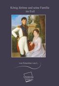 König Jérôme und seine Familie im Exil Cover des Buches König Jérôme und seine Familie im Exil (ISBN: 9783845700649)