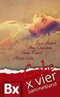 Liebe x Vier: 4 Liebesromane - von romantisch bis erotisch Cover des Buches Liebe x Vier: 4 Liebesromane - von romantisch bis erotisch (ISBN: 9783736817173)