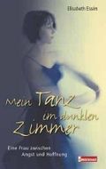 Mein Tanz im dunklen Zimmer: Eine Frau zwischen Angst und Hoffnung Cover des Buches Mein Tanz im dunklen Zimmer: Eine Frau zwischen Angst und Hoffnung (ISBN: 9783417247909)