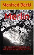 Merlin: Leben und Vermächtnis des keltischen Menschheitslehrers Cover des Buches Merlin: Leben und Vermächtnis des keltischen Menschheitslehrers (ISBN: B00GEDI2NE)