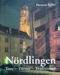 Nördlingen Tore - Türme - Traditionen Cover des Buches Nördlingen Tore - Türme - Traditionen (ISBN: 9783927496408)