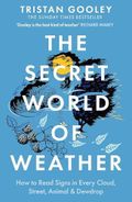 The Secret World of Weather: A must-have for all nature lovers - perfect reading for your springtime adventures Cover des Buches The Secret World of Weather: A must-have for all nature lovers - perfect reading for your springtime adventures (ISBN: 9781529339581)