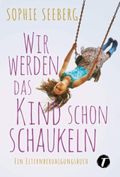 Wir werden das Kind schon schaukeln Cover des Buches Wir werden das Kind schon schaukeln (ISBN: 9782496705874)