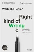 Wertvolle Fehler - Right Kind of Wrong: Die praktische Wissenschaft klugen Scheiterns Cover des Buches Wertvolle Fehler - Right Kind of Wrong: Die praktische Wissenschaft klugen Scheiterns (ISBN: 9783800674312)