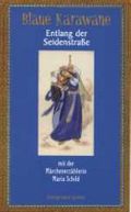 Blaue Karawane / Entlang der Seidenstraße mit der Märchenerzählerin Maria Schild Cover des Buches Blaue Karawane / Entlang der Seidenstraße mit der Märchenerzählerin Maria Schild (ISBN: 9783899303988)