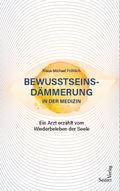 Bewusstseinsdämmerung in der Medizin Cover des Buches Bewusstseinsdämmerung in der Medizin (ISBN: 9783902406675)