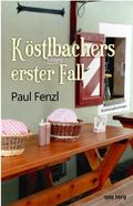 Köstlbachers erster Fall Cover des Buches Köstlbachers erster Fall (ISBN: 9783940609519)