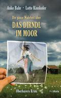 Die ganze Wahrheit über das Dirndl im Moor Cover des Buches Die ganze Wahrheit über das Dirndl im Moor (ISBN: null)