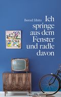 Ich springe aus dem Fenster und radle davon Cover des Buches Ich springe aus dem Fenster und radle davon (ISBN: 9783991078548)