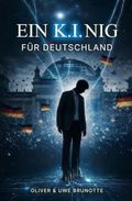 Ein K.I.NIG für Deutschland Cover des Buches Ein K.I.NIG für Deutschland (ISBN: 9798252231457)
