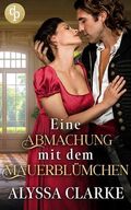 Eine Abmachung mit dem Mauerblümchen | Eine leidenschaftliche Regency Romance (The Secret Ladies' Club 18) Cover des Buches Eine Abmachung mit dem Mauerblümchen | Eine leidenschaftliche Regency Romance (The Secret Ladies' Club 18) (ISBN: B0F7XTNBCM)
