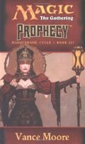 Prophecy (Magic the Gathering: Masquerade Cycle, Bk. III) Cover des Buches Prophecy (Magic the Gathering: Masquerade Cycle, Bk. III) (ISBN: 9780786915705)