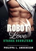 ROBOT LOVE - Starke Schultern Cover des Buches ROBOT LOVE - Starke Schultern (ISBN: B00ZDDQWZG)