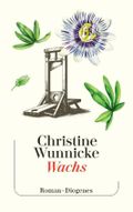 Wachs Cover des Buches Wachs (ISBN: 9783257248548)