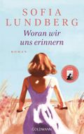 Woran wir uns erinnern Cover des Buches Woran wir uns erinnern (ISBN: 9783442317677)