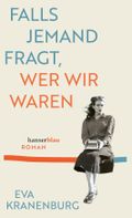 Falls jemand fragt, wer wir waren Cover des Buches Falls jemand fragt, wer wir waren (ISBN: 9783446289253)